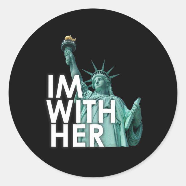 I'm With Her - Statue Of Liberty  Classic Round Sticker (Front)