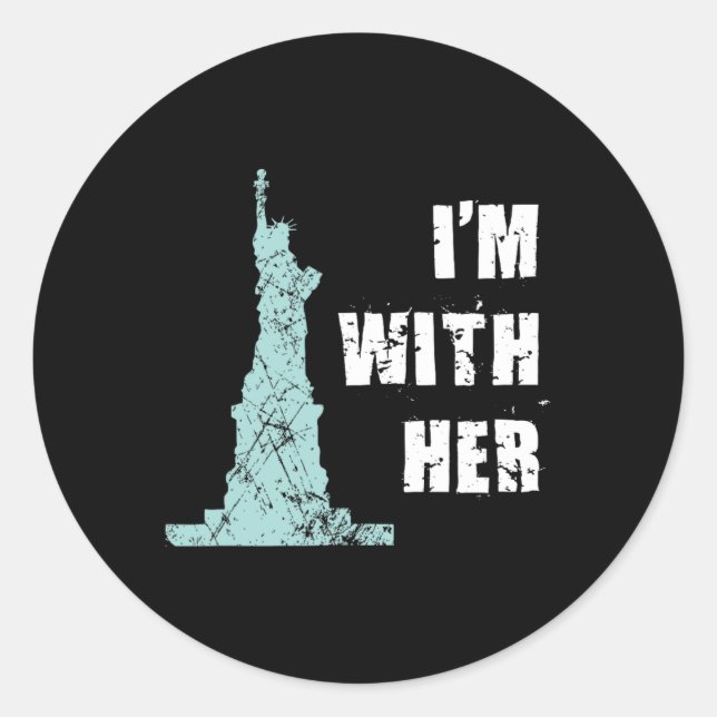 I'm With Her Statue Of Liberty  Classic Round Sticker (Front)