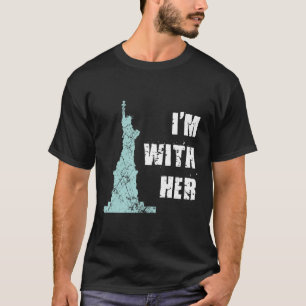 I'm With Her Statue Of Liberty T-Shirt