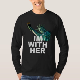 I'm With Her Statue Of Liberty T-Shirt