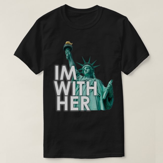 Im With Her Statue of Liberty  T-Shirt (Design Front)