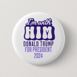 i'm with him donald trump for president 2024 6 cm round badge