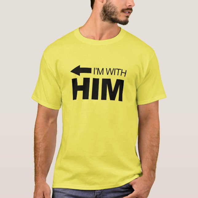 I'm with him (left) T-Shirt (Front)