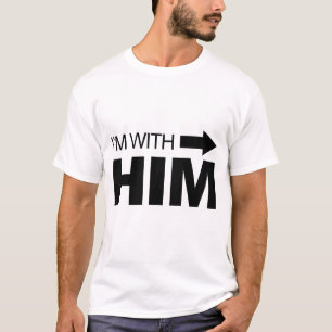 I'm with him (right) T-Shirt