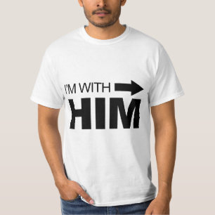 I'm with him (right) T-Shirt