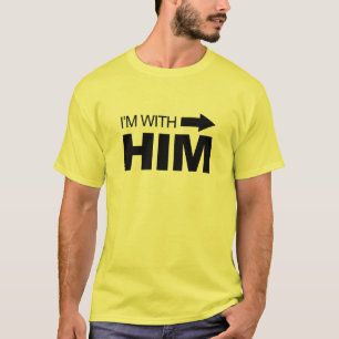 I'm with him (right) T-Shirt