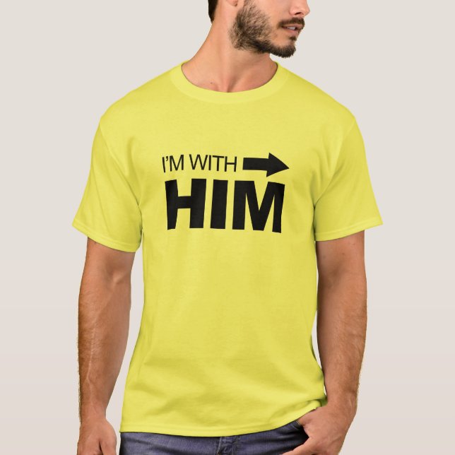 I'm with him (right) T-Shirt (Front)