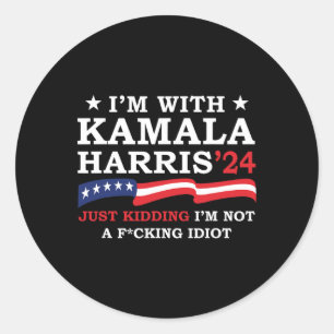 I'm With Kamala Just Kidding Im Not Idiot Funny Vo Classic Round Sticker