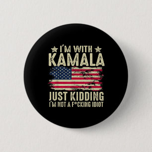 I'm With Kamala Just Kidding Not Idiot Funny Elect 6 Cm Round Badge