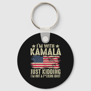 I'm With Kamala Just Kidding Not Idiot Funny Elect Key Ring