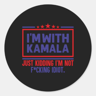 I'm With Kamala Just Kidding Not Idiot Republicans Classic Round Sticker