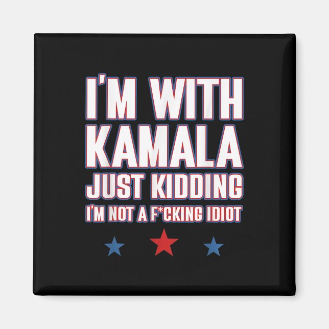 I'm With Kamala Just Kidding Not Idiot Retro Elect Magnet (Front)