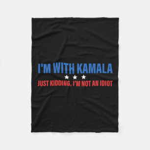 I'm With Kamala Just Kidding President Kamala Harr Fleece Blanket