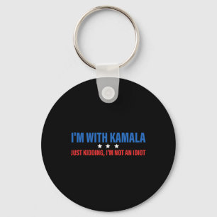 I'm With Kamala Just Kidding President Kamala Harr Key Ring