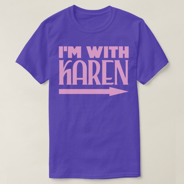 Im with Karen T-Shirt (Design Front)