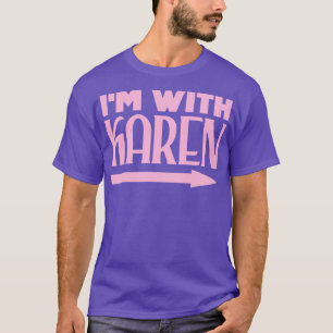 Im with Karen T-Shirt