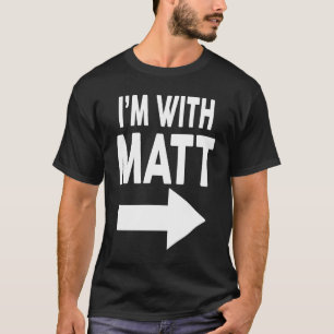 I'm With MATT  Name T-Shirt
