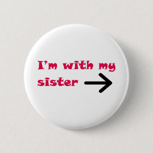 I'm With My Sister Arrow Right 6 Cm Round Badge