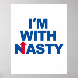 I'm With Nasty Hillary -- Presidential Election 20 Poster