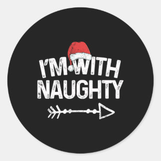 I'm With Naughty Matching Christmas Couples Costum Classic Round Sticker