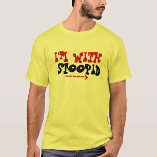 I'M WITH STOOPID Tee
