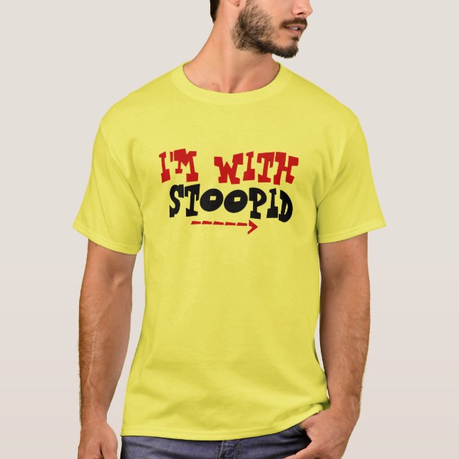 I'M WITH STOOPID Tee (Front)