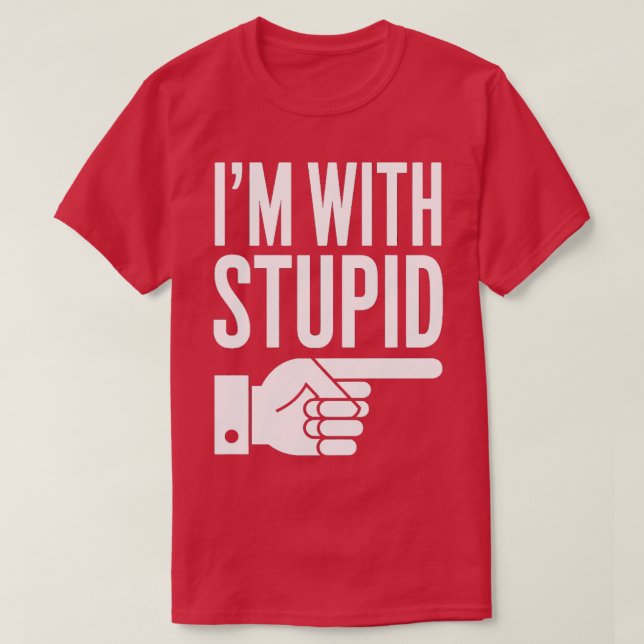 im with stupid  12 T-Shirt (Design Front)