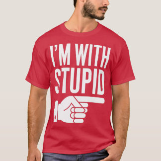 im with stupid 12 T-Shirt