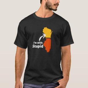 IM WITH STUPID Chicago Illinois Lover Wisconsin Ha T-Shirt