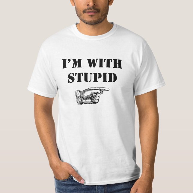 I'm with stupid funny t-shirt (Front)