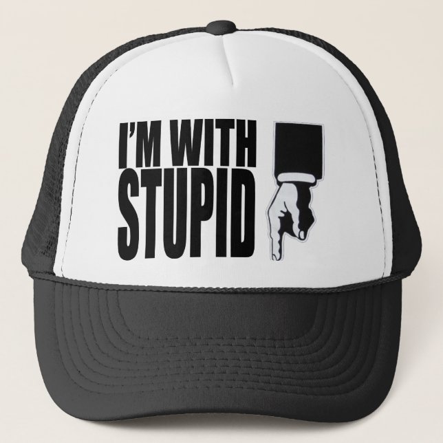 I'M WITH STUPID (HAT) TRUCKER HAT (Front)