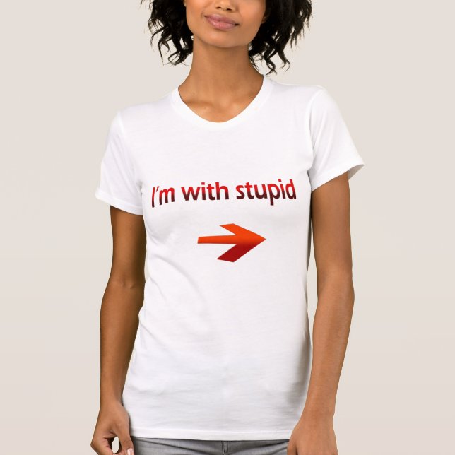 I'm With Stupid Ladies Petite T-Shirt (Front)
