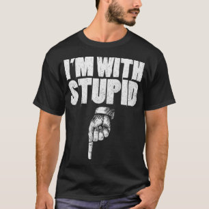 I'm With Stupid Pointing Down Finger Down I'm With T-Shirt