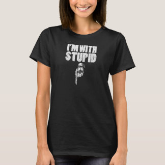 I'm With Stupid Pointing Down Finger Down I'm With T-Shirt
