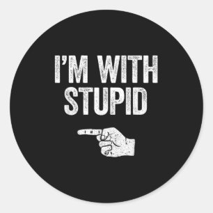 Im With Stupid Shirt Funny Men Women Kids Matching Classic Round Sticker