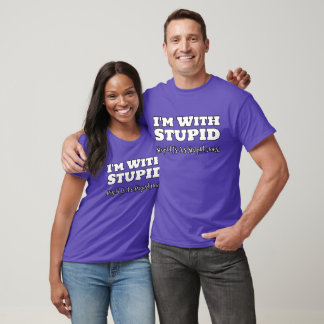 I'm With Stupid Stupid Is As Stupid Does T-Shirt