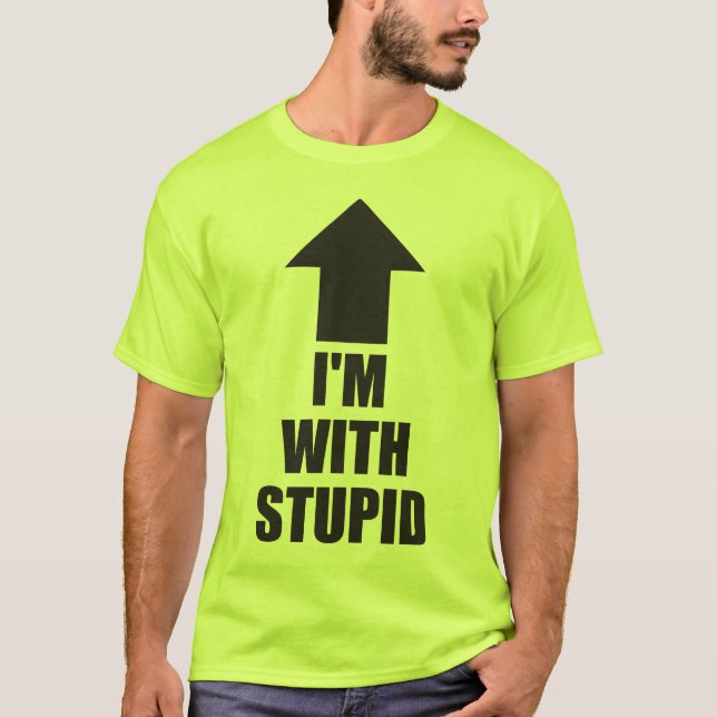 I'm With Stupid T-Shirt (Front)