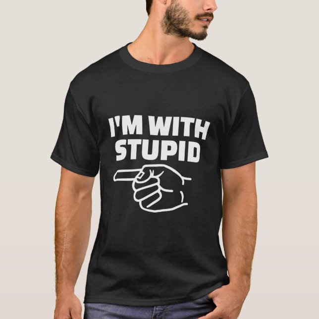 I'M With Stupid T-Shirt (Front)