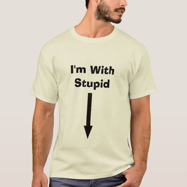 I'm With Stupid T-Shirt (Front)