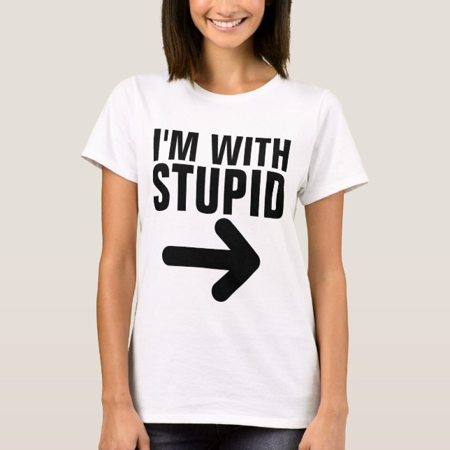 I'M WITH STUPID T-SHIRTS (Front)