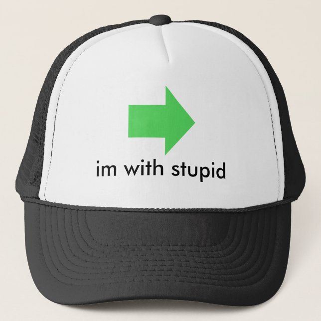 im with stupid trucker hat (Front)