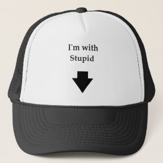 I'm with stupid trucker hat