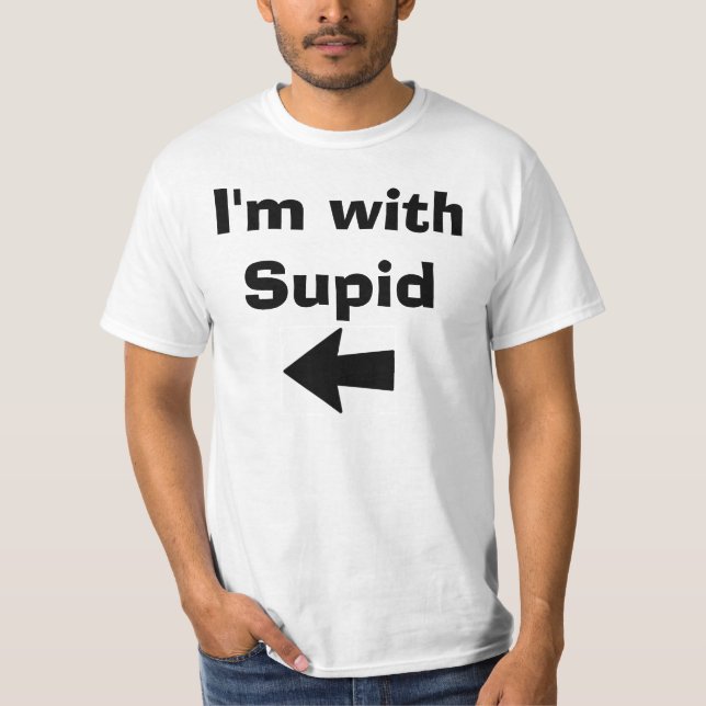 I'm With Supid T-Shirt (Front)