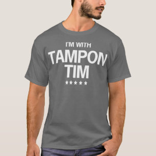 Im With Tampon Tim TShirt