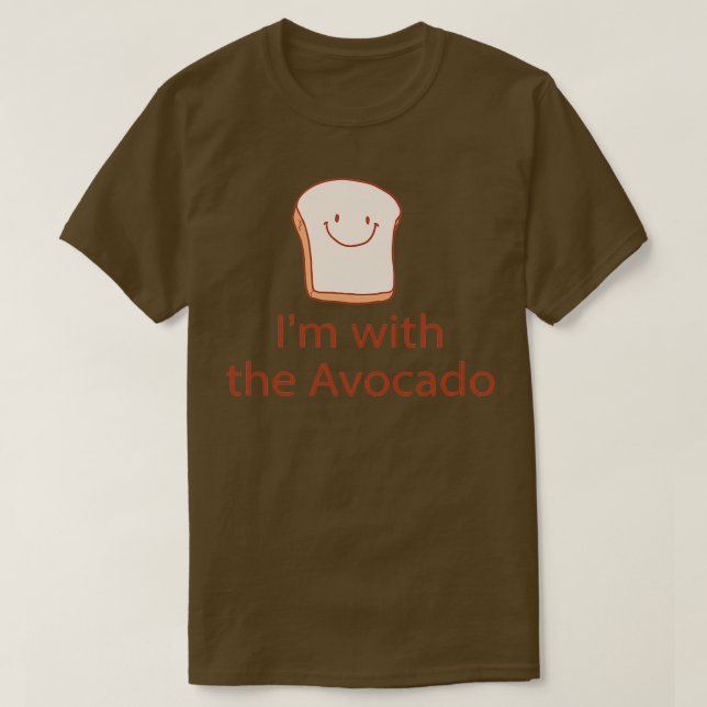 Im with the Avocado 2 1 T-Shirt (Design Front)