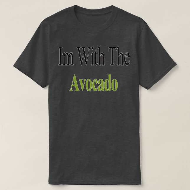 Im With The Avocado Avocado T-Shirt (Design Front)