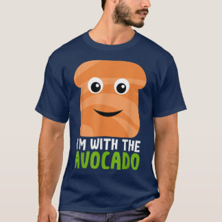 Im With The Avocado Toast622  T-Shirt