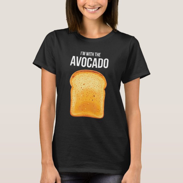 I'm With The Avocado Toast Avocado Costume T-Shirt (Front)