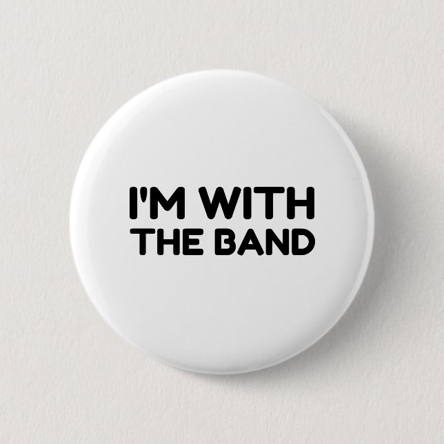 I'm With The Band 6 Cm Round Badge (Front)