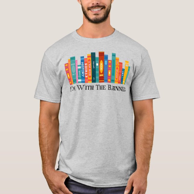 I'm With The Banned , Banned Books. T-Shirt (Front)